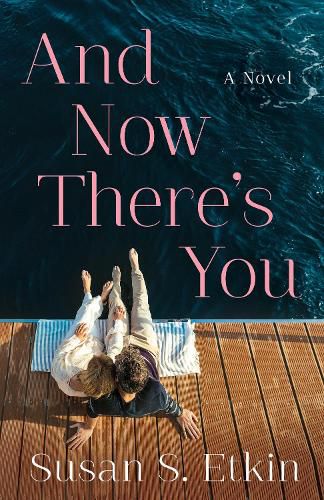 Cover image for And Now There's You: A Novel