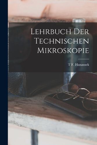 Cover image for Lehrbuch Der Technischen Mikroskopie