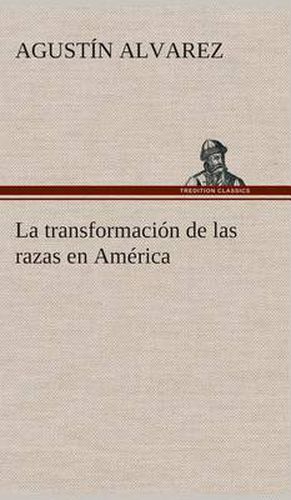 Cover image for La transformacion de las razas en America