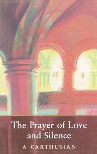 Cover image for The Prayer Of Love And Silence