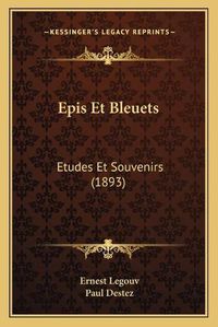 Cover image for Epis Et Bleuets: Etudes Et Souvenirs (1893)