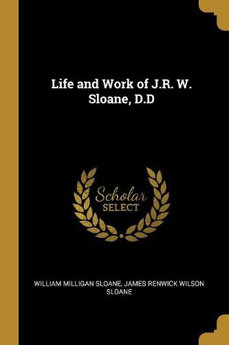 Cover image for Life and Work of J.R. W. Sloane, D.D