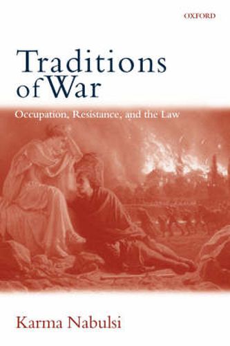 Cover image for Traditions of War: Occupation, Resistance, and the Law