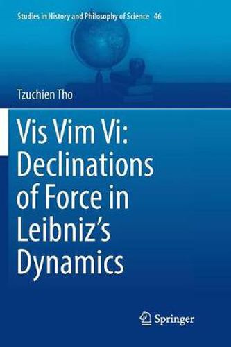 Cover image for Vis Vim Vi: Declinations of Force in Leibniz's Dynamics