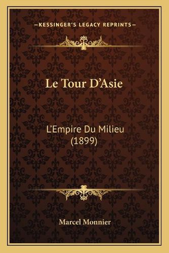 Le Tour D'Asie: L'Empire Du Milieu (1899)