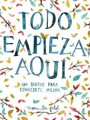 Todo empieza aqui / Start Where You Are: A Journal for Self-Exploration: Un diario para conocerte mejor