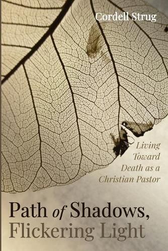 Path of Shadows, Flickering Light: Living Toward Death as a Christian Pastor