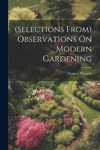 (Selections From) Observations On Modern Gardening