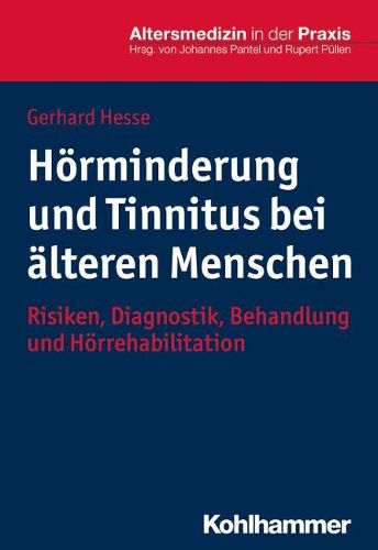 Horminderung Und Tinnitus Bei Alteren Menschen: Risiken, Diagnostik, Behandlung Und Horrehabilitation