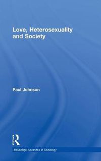 Cover image for Love, Heterosexuality and Society