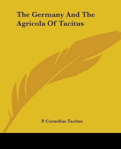 The Germany And The Agricola Of Tacitus