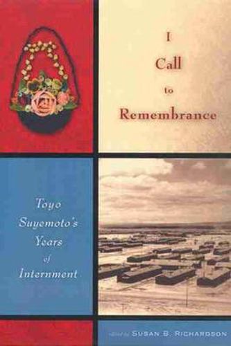 Cover image for I Call to Remembrance: Toyo Suyemoto's Years of Internment