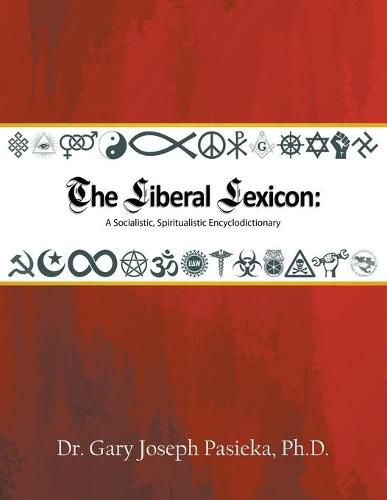 Cover image for The Liberal Lexicon: A Socialistic, Spiritualistic Encyclodictionary