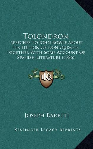 Tolondron: Speeches to John Bowle about His Edition of Don Quixote, Together with Some Account of Spanish Literature (1786)