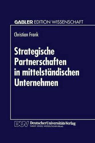 Cover image for Strategische Partnerschaften in Mittelstandischen Unternehmen: Option Zur Sicherung Der Eigenstandigkeit