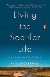 Cover image for Living The Secular Life: New Answers to Old Questions