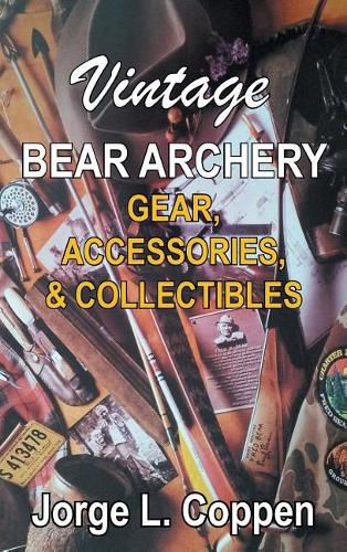Cover image for Vintage Bear Archery Gear: Accessories & Collectibles