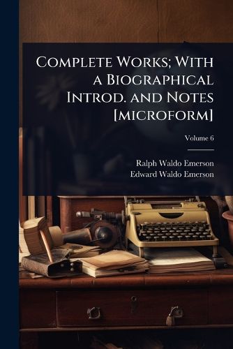 Cover image for Complete Works; With a Biographical Introd. and Notes [microform]