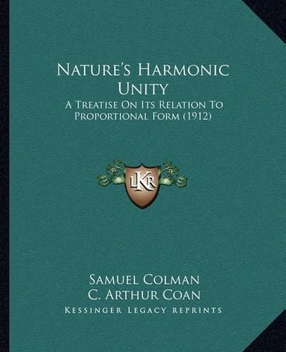 Cover image for Nature's Harmonic Unity: A Treatise on Its Relation to Proportional Form (1912)