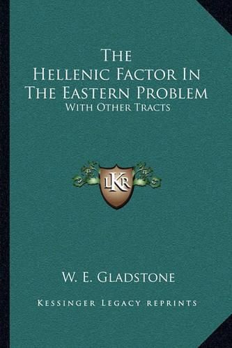 Cover image for The Hellenic Factor in the Eastern Problem: With Other Tracts