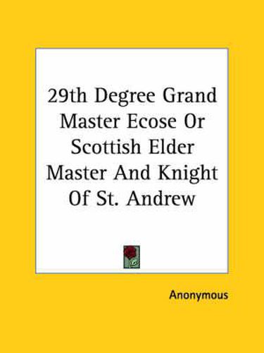 Cover image for 29th Degree Grand Master Ecose or Scottish Elder Master and Knight of St. Andrew