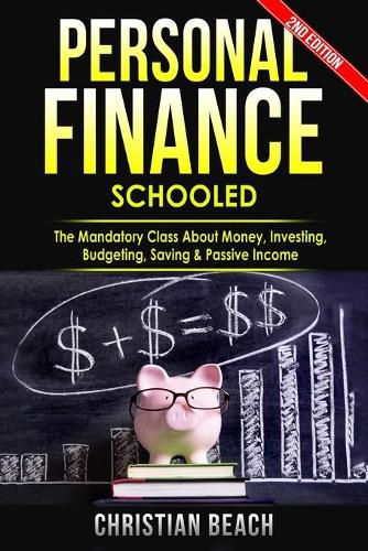 Cover image for Personal Finance: Schooled - The Mandatory Class About Money, Investing, Budgeting, Saving & Passive Income