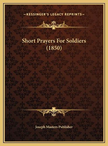 Cover image for Short Prayers for Soldiers (1850) Short Prayers for Soldiers (1850)