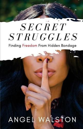 Cover image for Secret Struggles: Finding Freedom From Hidden Bondage