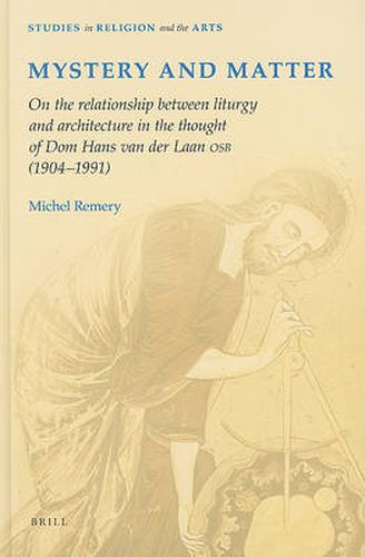 Mystery and Matter: On the relationship between liturgy and architecture in the thought of dom Hans van der Laan OSB (1904-1991).