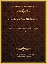 Cover image for Anweisung Zum Hiebfechten: Mit Graden Und Krummen Klingen (1840)