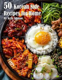 Cover image for 50 Korean Side Recipes for Home