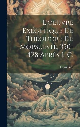 Cover image for L'oeuvre exegetique de Theodore de Mopsueste, 350-428 apres J.-C.