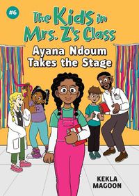 Cover image for The Kids in Mrs. Z's Class: Ayana Ndoum Takes the Stage