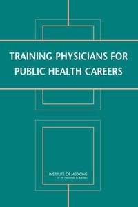 Cover image for Training Physicians for Public Health Careers