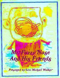 Cover image for Mr. Fuzzy Nose And His Friends