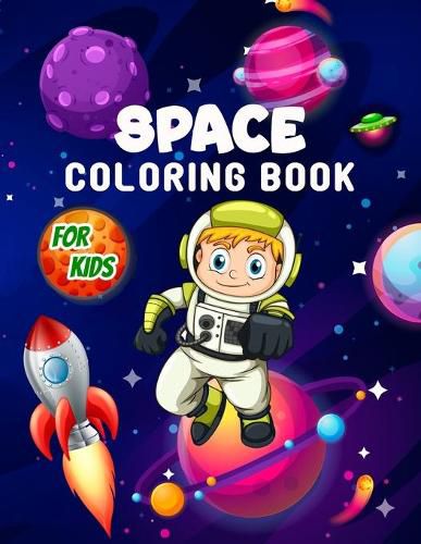 Cover image for Space Coloring Book for Kids: Perfect Space Activity Book for Kids, Boys and Girls, Great Space Gifts for Children and Toddlers who love to dive into the magical space and enjoy with friends