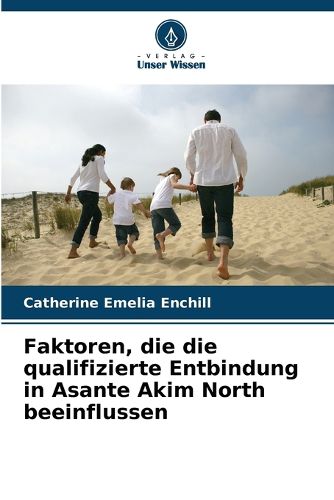 Cover image for Faktoren, die die qualifizierte Entbindung in Asante Akim North beeinflussen