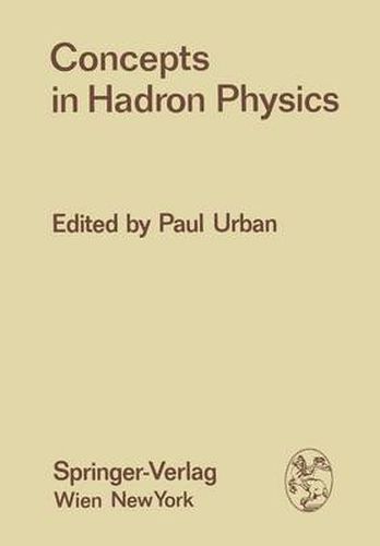 Cover image for Concepts in Hadron Physics: Proceedings of the X. Internationale Universitatswochen fur Kernphysik 1971 der Karl-Franzens-Universitat Graz, at Schladming (Steiermark, Austria), 1st March - 13th March 1971