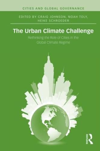 Cover image for The Urban Climate Challenge: Rethinking the Role of Cities in the Global Climate Regime