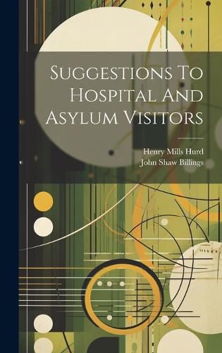 Cover image for Suggestions To Hospital And Asylum Visitors