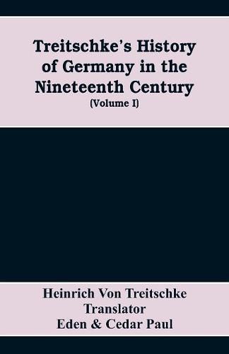 Treitschke's History of Germany in the nineteenth century (Volume I)