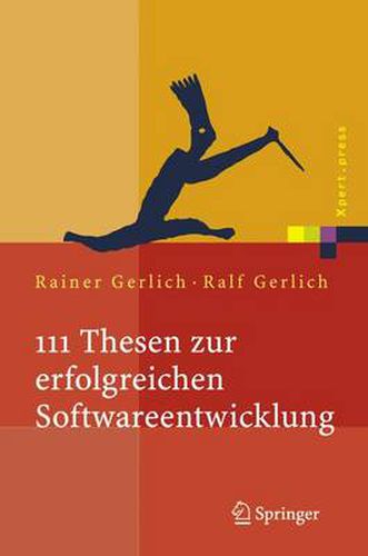 Cover image for 111 Thesen Zur Erfolgreichen Softwareentwicklung: Argumente Und Entscheidungshilfen Fur Manager. Konzepte Und Anleitungen Fur Praktiker