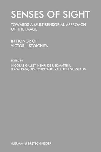 Cover image for Senses of Sight: Towards a Multisensorial Approach of the Image. in Honor of Victor I. Stoichita