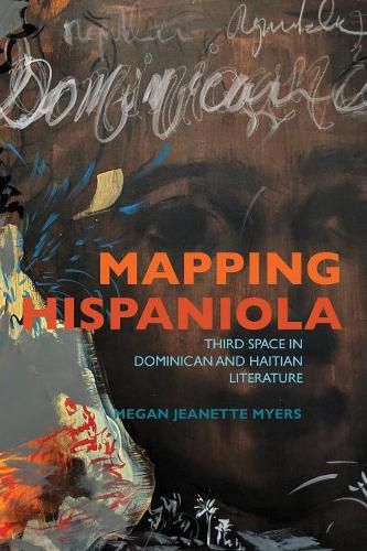 Cover image for Mapping Hispaniola: Third Space in Dominican and Haitian Literature