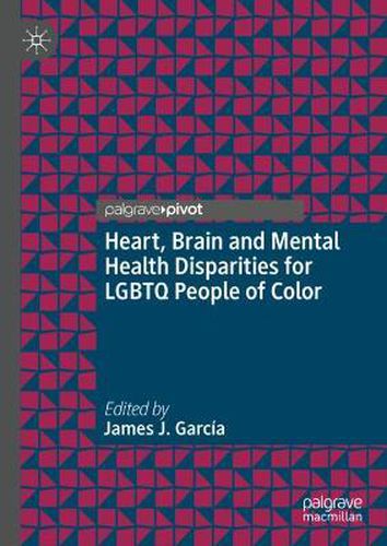 Cover image for Heart, Brain and Mental Health Disparities for LGBTQ People of Color