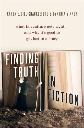 Cover image for Finding Truth in Fiction: What Fan Culture Gets Right-and Why it's Good to Get Lost in a Story