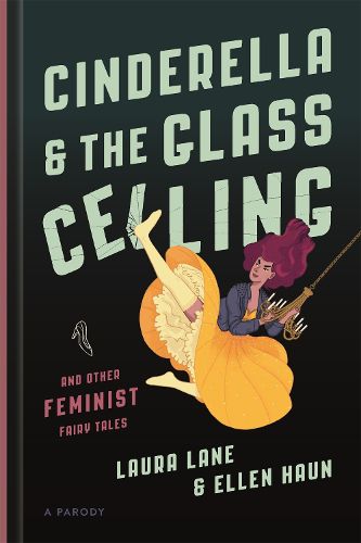 Cover image for Cinderella and the Glass Ceiling: And Other Feminist Fairy Tales