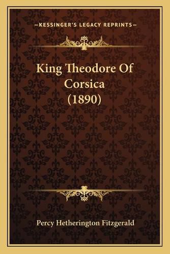 Cover image for King Theodore of Corsica (1890)