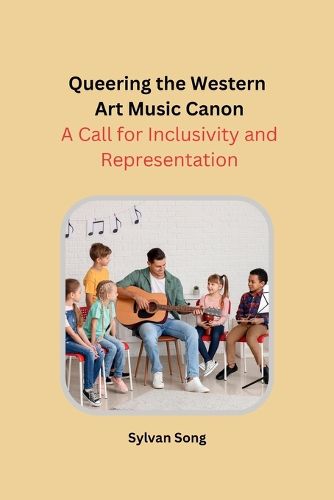 Cover image for Queering the Western Art Music Canon: A Call for Inclusivity and Representation