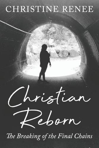 Cover image for Christian Reborn: The Breaking of the Final Chains